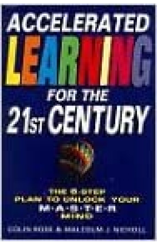 Accelerated Learning for the 21st Century - The 6-step Plan to Unlock Your Master Mind